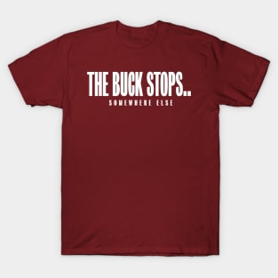 The buck stops T-Shirt